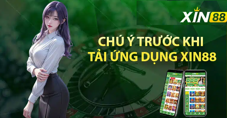 Những lưu ý trong cách tải app XIN88 dành cho anh em 